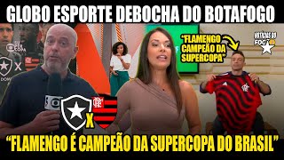 😡RIDÍCULO! GLOBO TIRA SARRO DO BOTAFOGO! VENÊ CASAGRANDE DIZ QUE FLAMENGO É O CAMPEÃO DA SUPERCOPA!😡