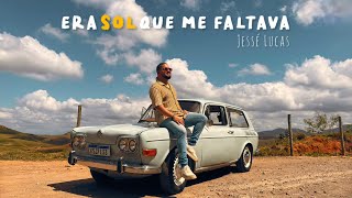 ERA SOL QUE ME FALTAVA | JESSÉ LUCAS