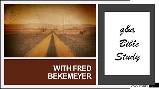 Q&A Bible Study (with Pastor Fred Bekemeyer)