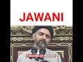 Jawani..molana nusrat bukhari short video majlis..allama nusrat bukhari whatsapp status majlis