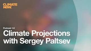 Climate Projections with Sergey Paltsev | Climate Now Podcast Ep. 1.6
