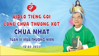 VIDEO TIẾNG GỌI LÒNG CHÚA THƯƠNG XÓT | 16/02/2025