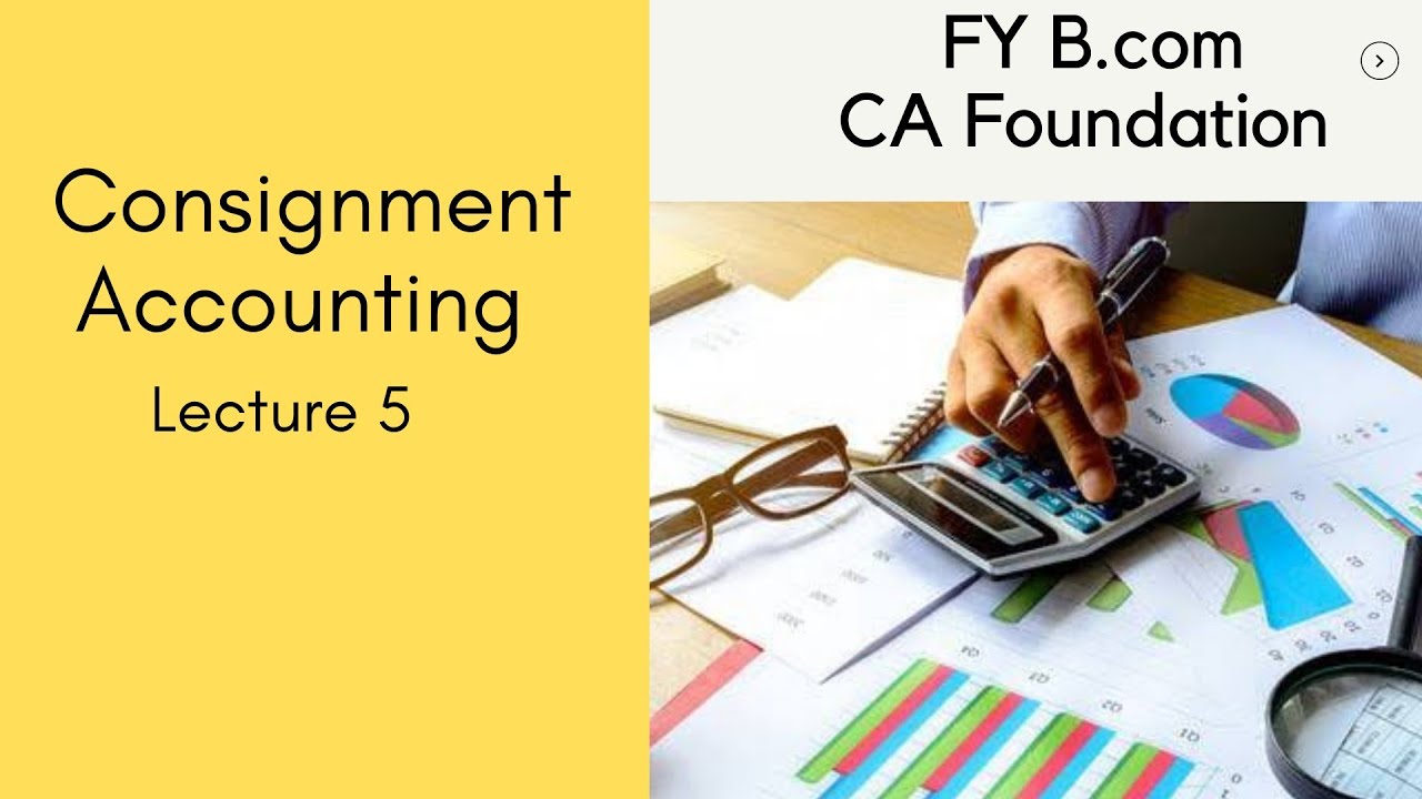 Consignment Accounting/Introduction Part 5/FY B.com/CA Foundation/by ...