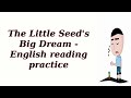 The Little Seed's Big Dream - English reading practice