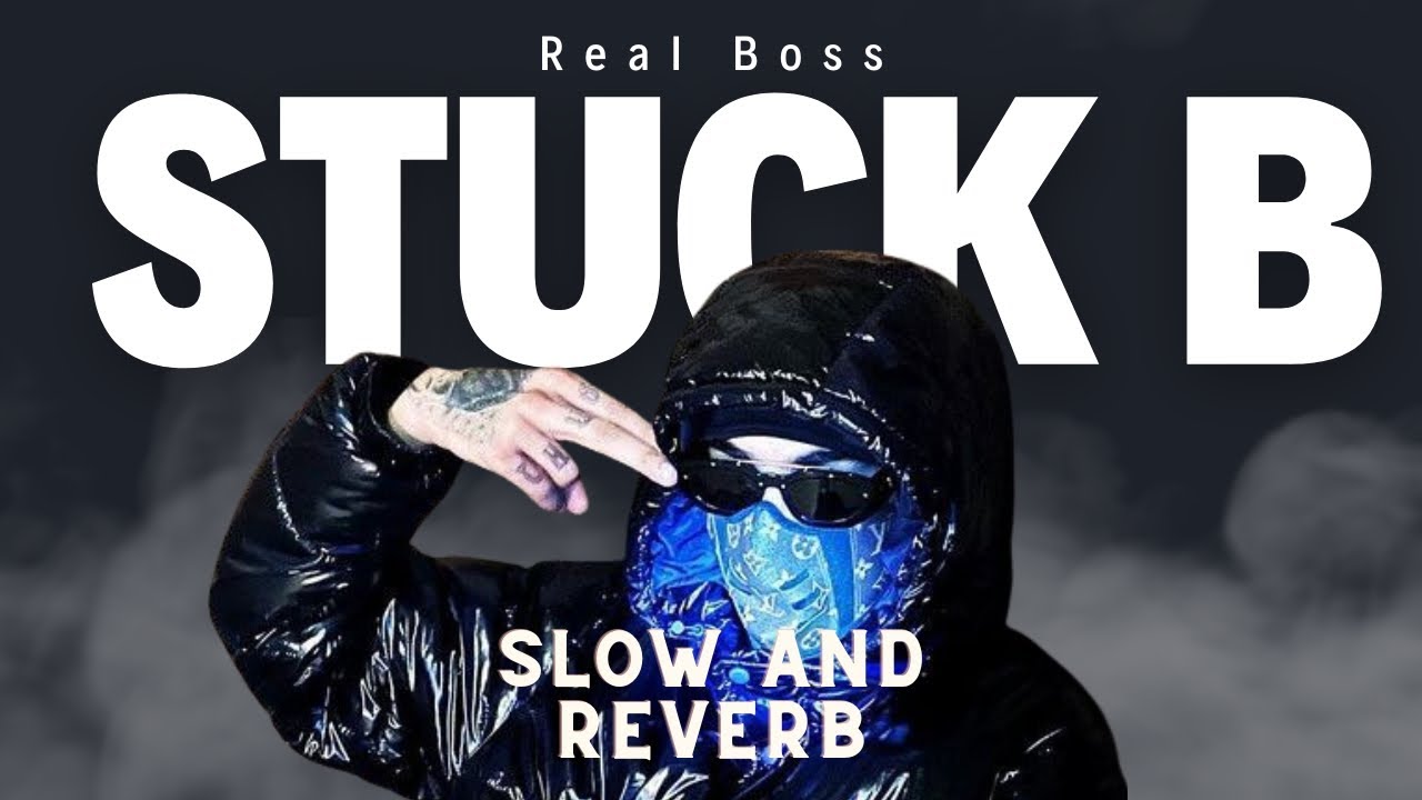 Stuck B~ Slow And Reverb ~ Real Boss ~ Reverb Nation #realboss # ...