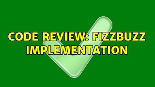 Code Review: FizzBuzz implementation (4 Solutions!!)