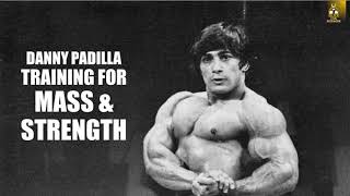 HOW TO TRAIN FOR MASS! DANNY PADILLA'S BLUEPRINT TRAINING PROGRAM!!