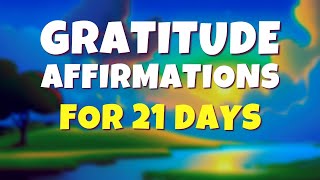 Morning GRATITUDE Affirmations for 21 Days | Start Your Day Right | Thankful Heart