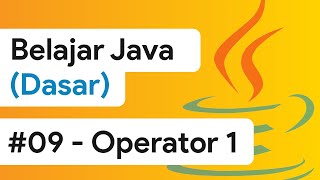 #09 - Operator Assignment, Arithmetic dan Unary [Java Dasar]