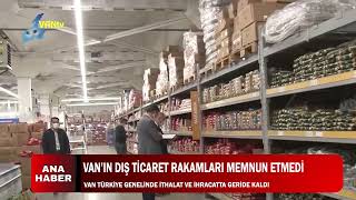 VAN’IN DIŞ TİCARET RAKAMLARI MEMNUN ETMEDİ