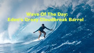 Eden Edwards' Epic Cloudbreak Barrel