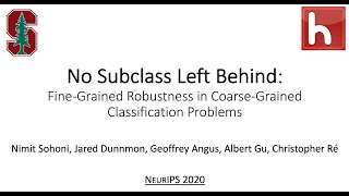 No Subclass Left Behind:Fine-Grained Robustness in Coarse-Grained Classification (NeurIPS 2020)