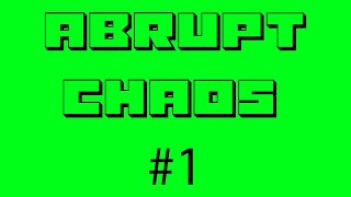 Abrupt Chaos Compilation #1