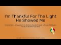 i m thankful for the light he showed me