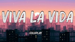 Coldplay - Viva la Vida (Lyrics)🍀Mix Lyrics | Hot Lyrics 2024