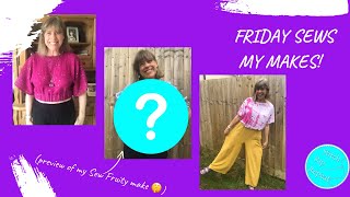 Friday Sews 28th June 2024 - My new makes (also a preview of my make for #sewfruity24 🤫)