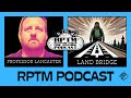 RPTM Podcast Quickie: The Land Bridge