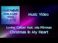 Loving Caliber feat Mia Pfirrman - Christmas In My Heart (HD Music Video)