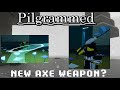 NEW AXE WEAPON? - Pilgrammed Sneak Peeks