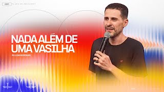 NADA ALÉM DE UMA VASILHA - PR. LUCAS RODRIGUES | CELEBRAÇÃO DE QUARTA