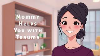 ASMR Mommy Helps You Process Trauma [SA] Littlespace Roleplay [F4A]