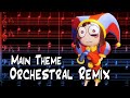 Main Theme Orchestral Remix - The Amazing Digital Circus