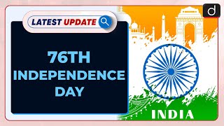 76th Independence Day: Latest update | Drishti IAS English