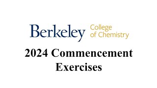 UC Berkeley College of Chemistry 2024 Commencement