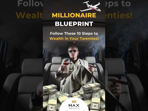 Millionaire Plan Follow these 10 steps to get rich in your 20s! Maximum wealth!