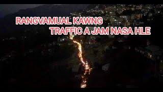 RV KAWNG TRAFFIC A JAM NASA VIAU || A KAWNG A PAWIMAWH BAWK A NI