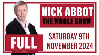 Nick Abbot - The Whole Show: Saturday 9th November 2024