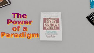 The Power of a Paradigm - The Seven Habits of Highly Effective People