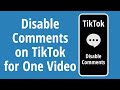 How to Disable Comments on TikTok on One Video 2020