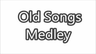 Old Songs Medley