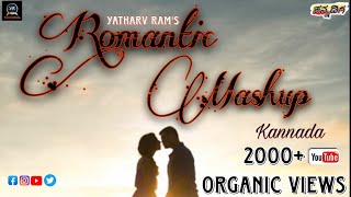Romantic Mashup Kannada | By- Yatharv Ram | Kannada Mashup | Kannada Songs |