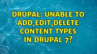 Drupal: Unable to add,edit,delete content types in drupal 7? (4 Solutions!!)