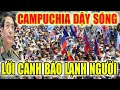 Cả Nước Campuchia Dậy Sóng Sau Lời Cảnh Báo Lạnh Người Của Tướng Việt Nam Về Kênh Đào Phù Nam