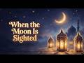 When the Moon Is Sighted 🌙 Heart-Touching Ramadan Nasheed 2026