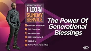 KICC 11am Service | The Power Of Generational Blessings | 04-09-2022