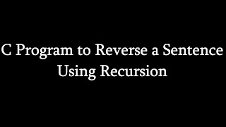 C LANGUAGE || BASIC PROGRAMMING || C program to Reverse a Sentence Using Recursion ||