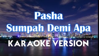 Pasha - Sumpah Demi Apa (Karaoke) | KARAOKE