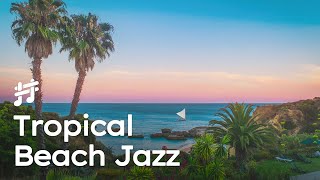 Tropical Summer Jazz - Soft Bossa Nova Cafe Music and Positive Mood Jazz for Relaxing