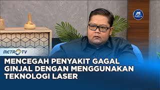 Go Healthy - Mencegah Penyakit Gagal Ginjal Dengan Menggunakan Teknologi Laser