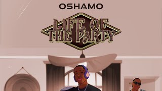 oSHAMO - Life of the Party ( Audio)