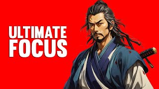 The Art of Ultimate Focus - Miyamoto Musashi's Proven Methods
