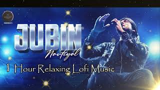 1 Hour Full Relax | Jubin Nautiyal | Lofi Mix Songs