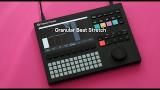 How to get Granular Beat Stretch effect using the Polyend Tracker