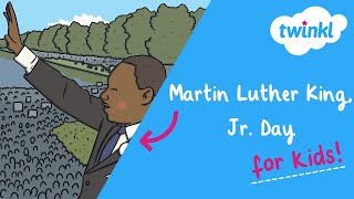 Martin Luther King Jr. Day for Kids | 20 January | Life and Legacy of MLK | Twinkl USA