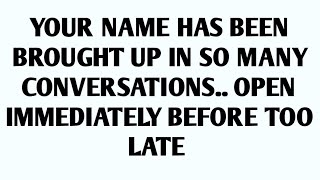 🧾YOUR NAME HAS BEEN BROUGHT UP IN SO MANY CONVERSATIONS.. OPEN IMMEDIATELY BEFORE TOO LATE