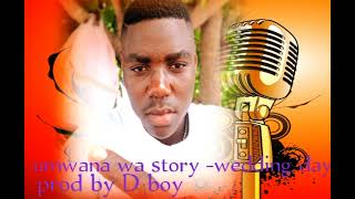 umwana wa story - wedding day (Prod by D boy spice) official music